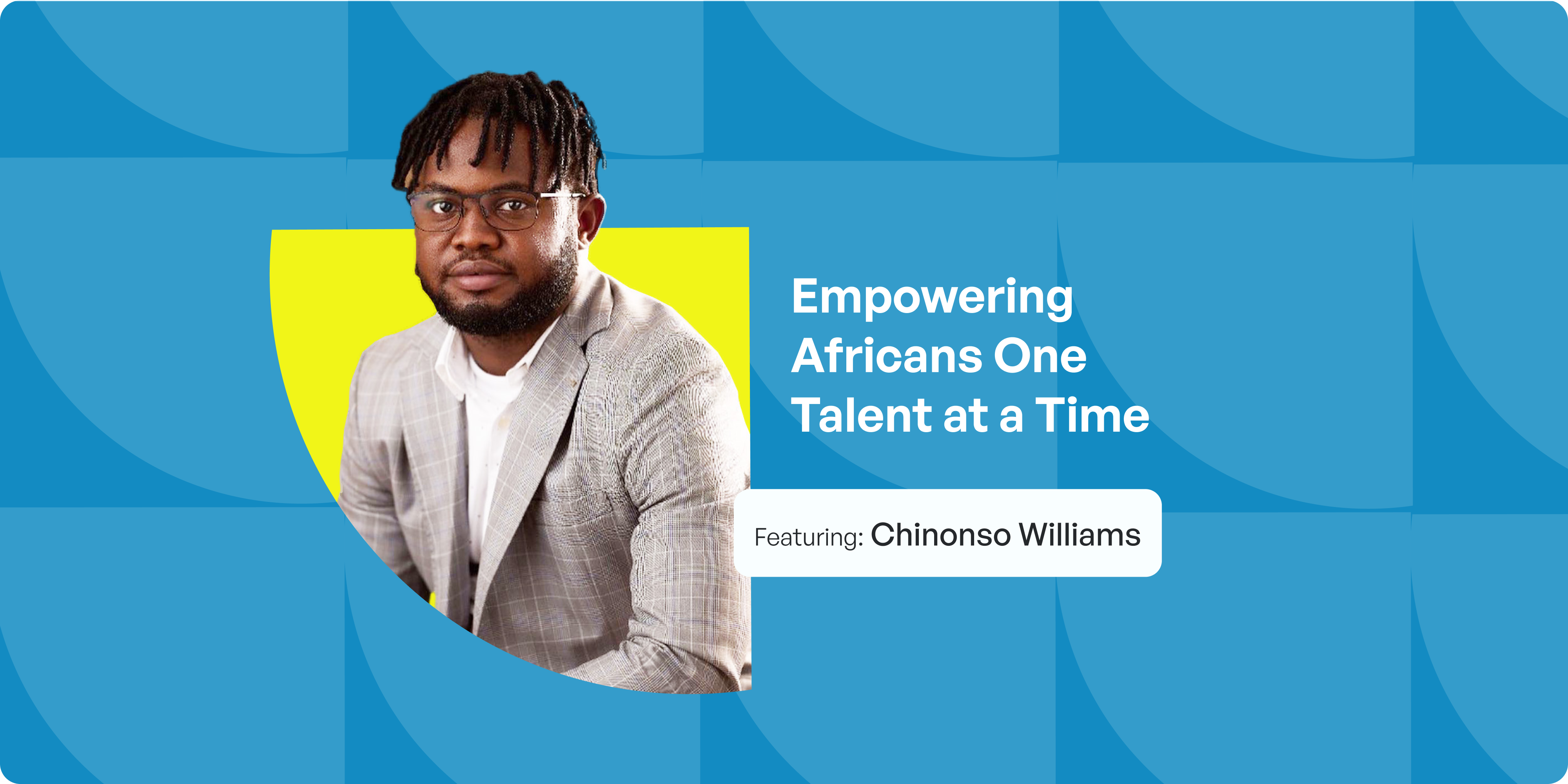 Empowering Africans One Talent at a Time: Chinonso Williams, CEO, Common Identity